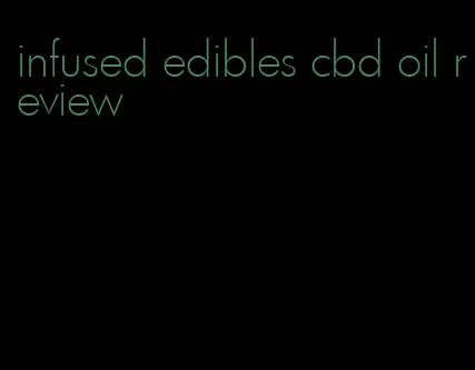 infused edibles cbd oil review