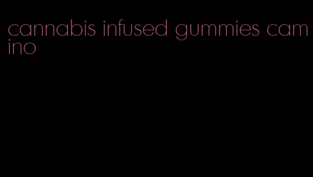 cannabis infused gummies camino