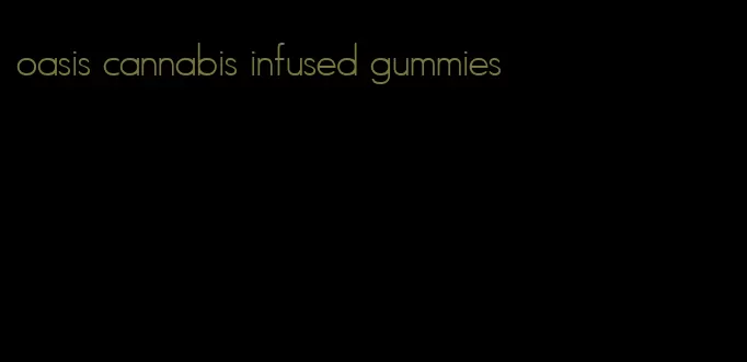 oasis cannabis infused gummies