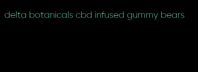 delta botanicals cbd infused gummy bears