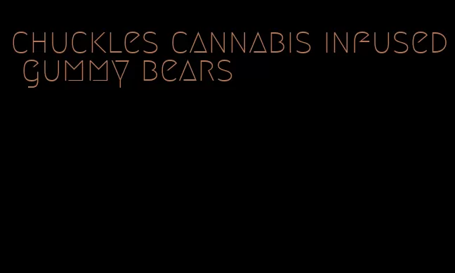 chuckles cannabis infused gummy bears