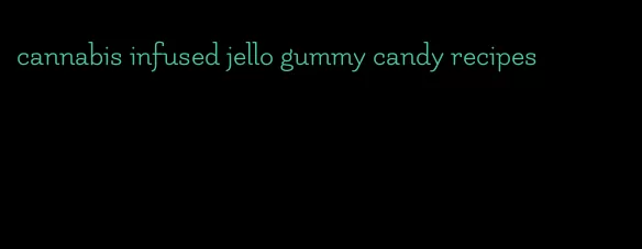 cannabis infused jello gummy candy recipes