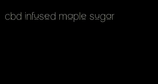 cbd infused maple sugar