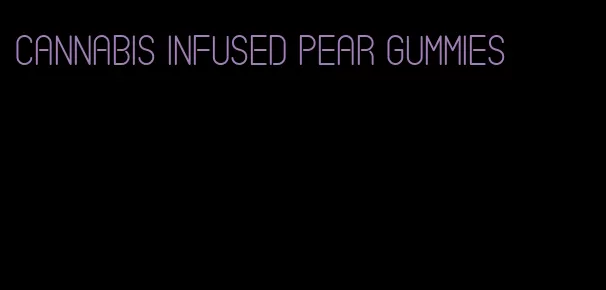 cannabis infused pear gummies