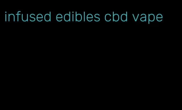 infused edibles cbd vape