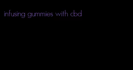 infusing gummies with cbd