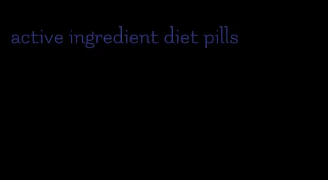 active ingredient diet pills