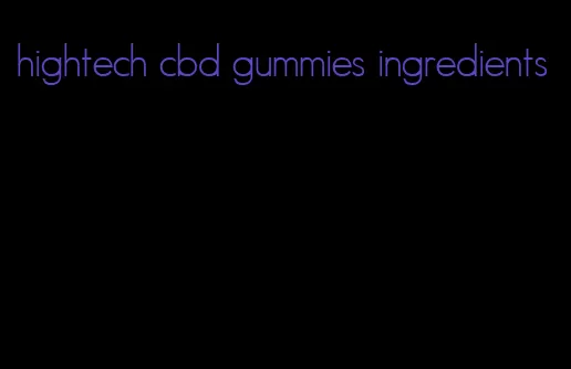 hightech cbd gummies ingredients