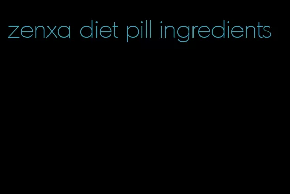 zenxa diet pill ingredients