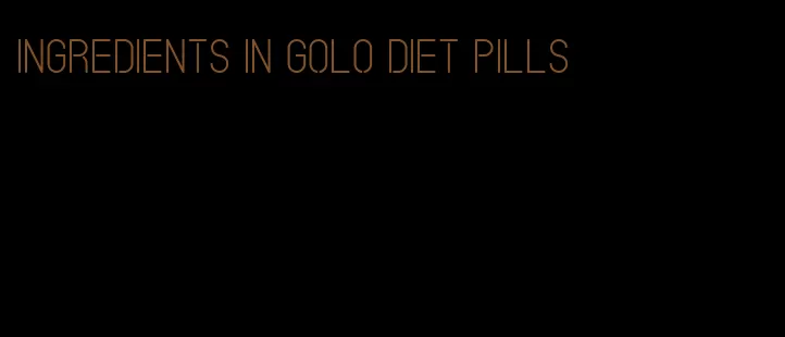 ingredients in golo diet pills