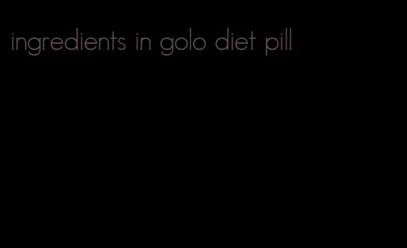 ingredients in golo diet pill