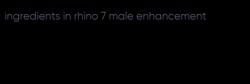 ingredients in rhino 7 male enhancement