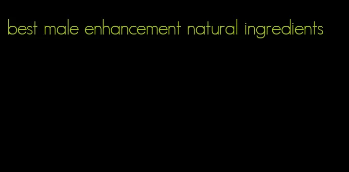 best male enhancement natural ingredients