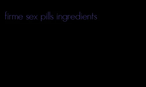 firme sex pills ingredients