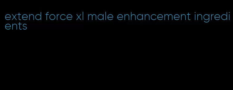 extend force xl male enhancement ingredients