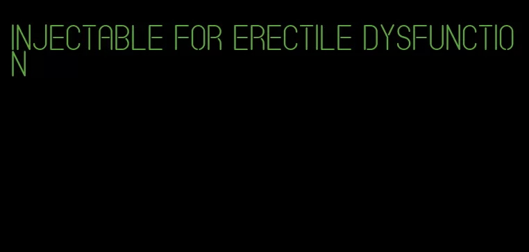 injectable for erectile dysfunction