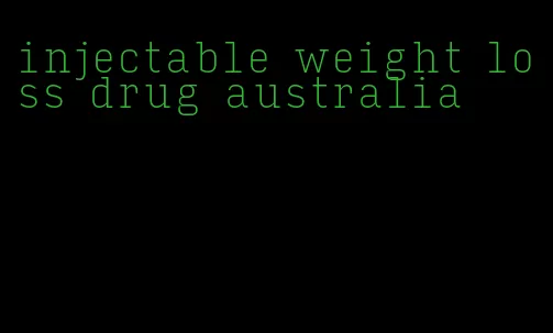 injectable weight loss drug australia