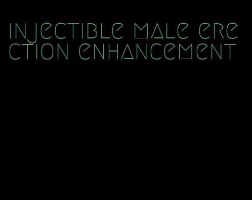 injectible male erection enhancement