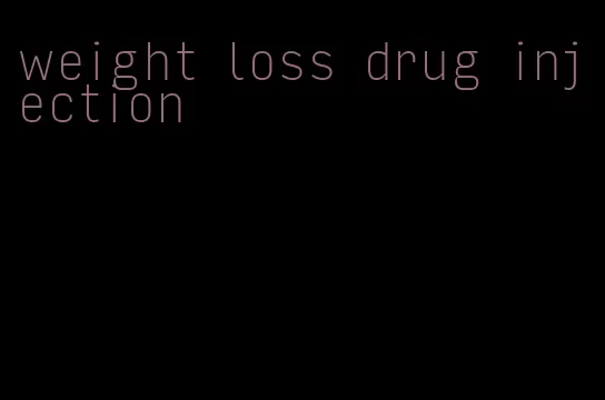 weight loss drug injection