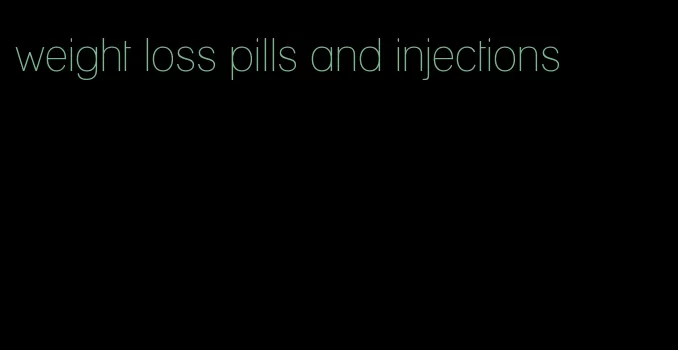 weight loss pills and injections