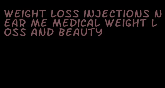 weight loss injections near me medical weight loss and beauty