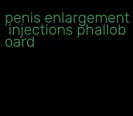 penis enlargement injections phalloboard