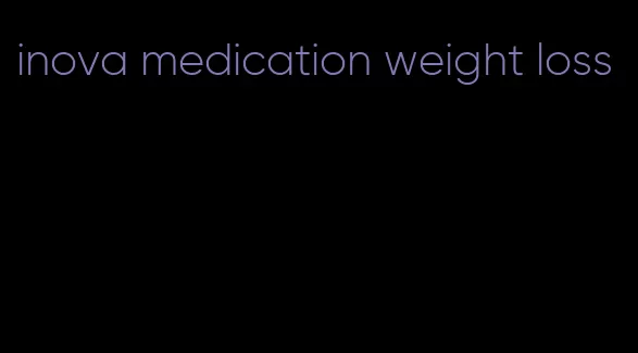 inova medication weight loss