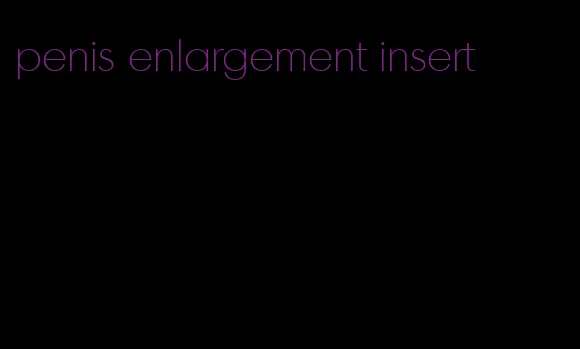 penis enlargement insert