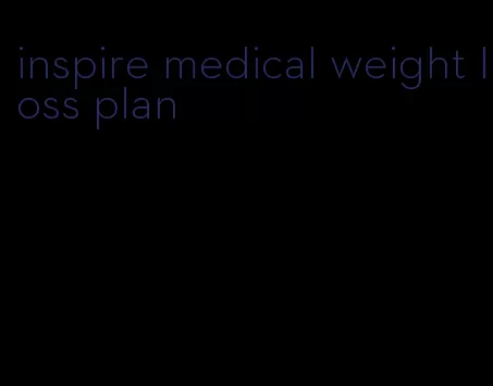 inspire medical weight loss plan