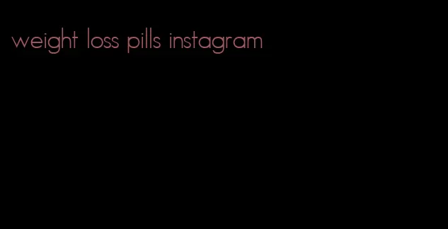 weight loss pills instagram