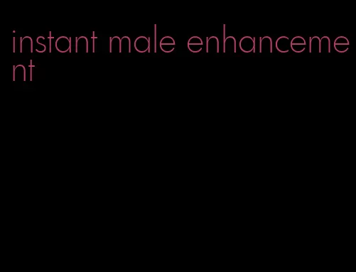 instant male enhancement