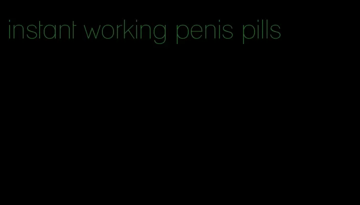 instant working penis pills