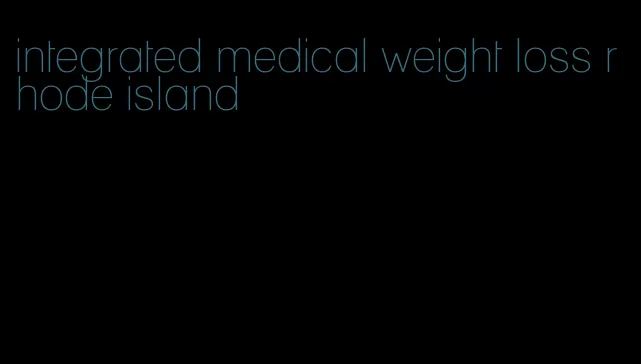 integrated medical weight loss rhode island