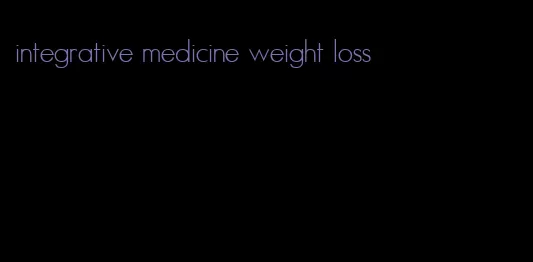 integrative medicine weight loss