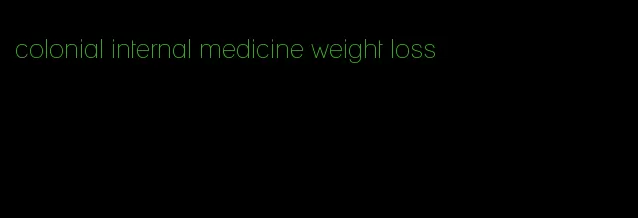 colonial internal medicine weight loss