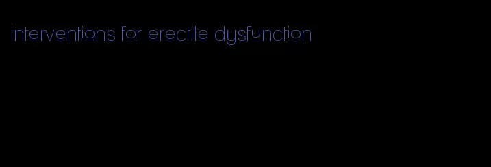 interventions for erectile dysfunction