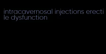 intracavernosal injections erectile dysfunction