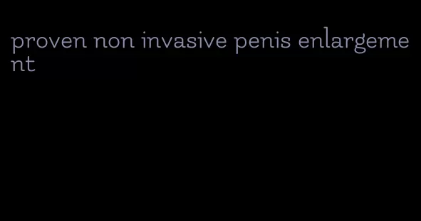 proven non invasive penis enlargement