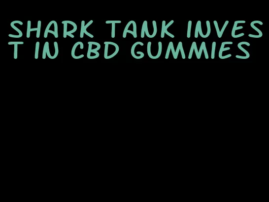 shark tank invest in cbd gummies