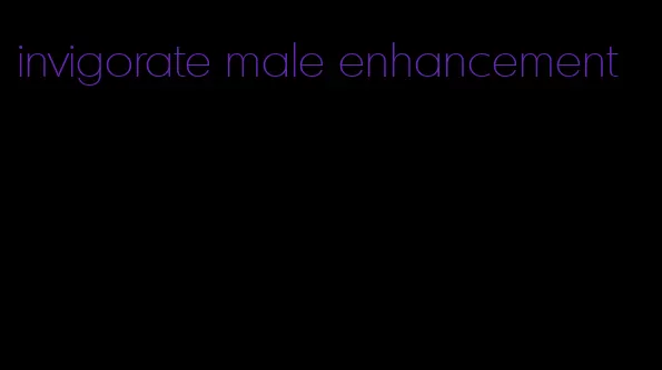 invigorate male enhancement