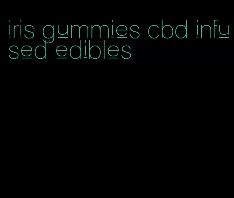 iris gummies cbd infused edibles