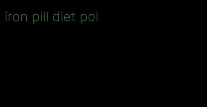 iron pill diet pol