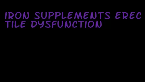 iron supplements erectile dysfunction