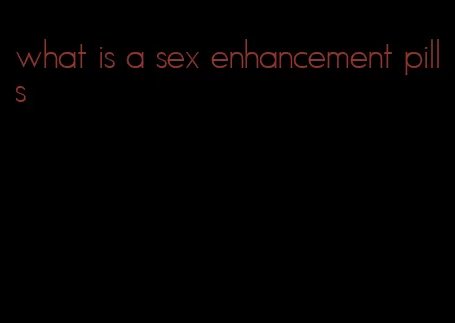 what is a sex enhancement pills