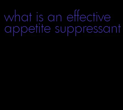 what is an effective appetite suppressant