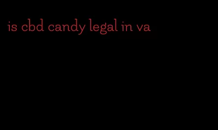 is cbd candy legal in va