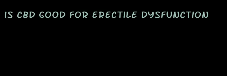 is cbd good for erectile dysfunction