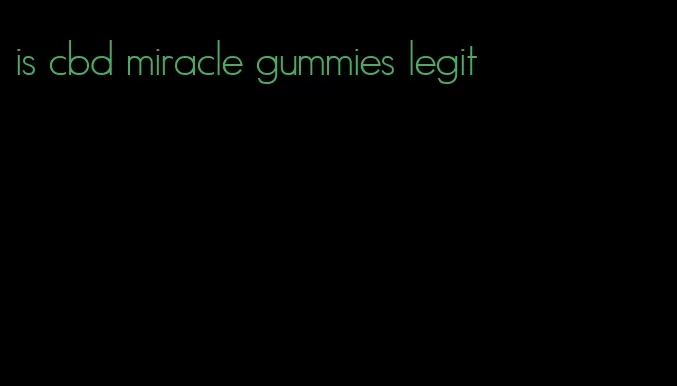 is cbd miracle gummies legit