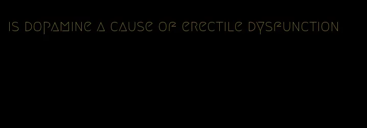 is dopamine a cause of erectile dysfunction