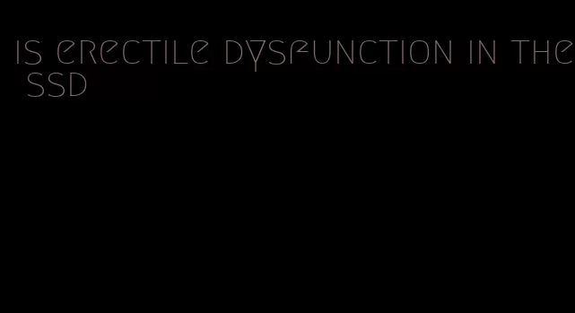 is erectile dysfunction in the ssd